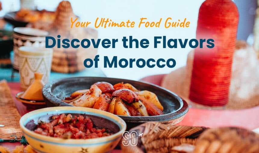 Your Ultimate Moroccan Food Guide: Discover the Flavors of Morocco
